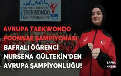 Bafralı Öğrenci Nursena Gültekin'den Avrupa Şampiyonluğu!