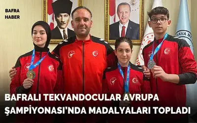 Bafra’dan Avrupa Taekwondo Şampiyonası’na Madalya Yağmuru