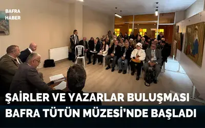 Şairler Ve Yazarlar Buluşması Bafra Tütün Müzesi’nde Başladı