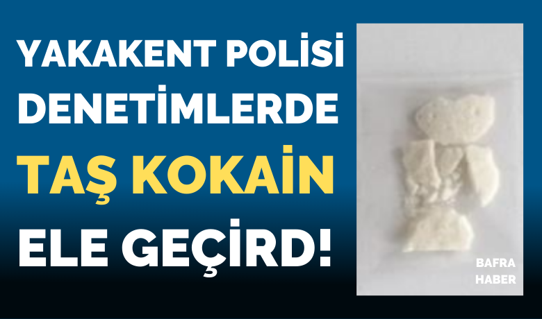 Yakakent'te’taş kokain’ ele geçirildi