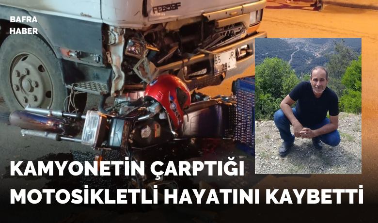Kamyonetin Önüne Çıkan Motosiklet Sürücüsü Hayatını Kaybetti