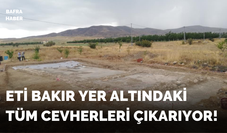 Eti Bakır Yer Altındaki Tüm Cevherleri Çıkarıyor