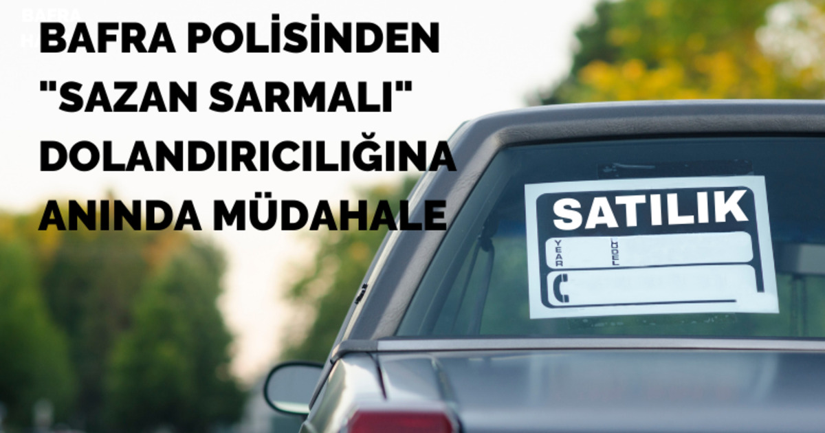 Bafra’da "sazan sarmalı" dolandırıcılığına anında müdahale