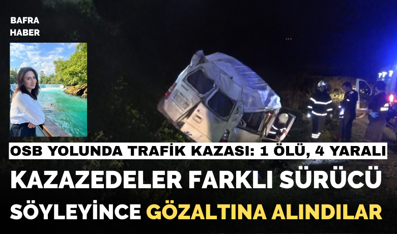 1 kişinin öldüğü 4kişinin yaralandığı kazada 3 gözaltı - Samsun’un Bafra ilçesinde 1 kişinin hayatını kaybettiği, 4 kişinin de yaralandığı kazayla ilgili 3 kişi gözaltına alındı.