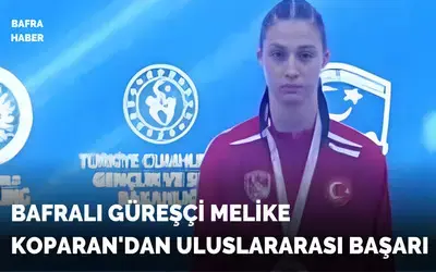 Bafralı Güreşçi Melike Koparan'dan Uluslararası Başarı