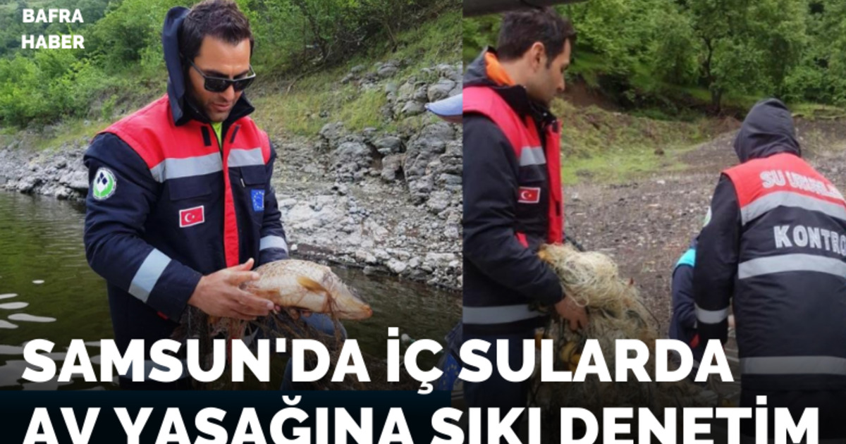 Samsun’da iç sularda av yasağına sıkı denetim