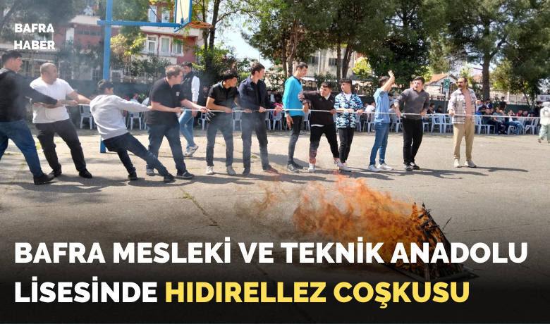 Bafra Mesleki Ve Teknik Anadolu Lisesinde Hıdırellez Coşkusu