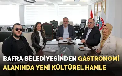 Bafra Belediyesi’nden Gastronomi Alanında Yeni Kültürel Hamle