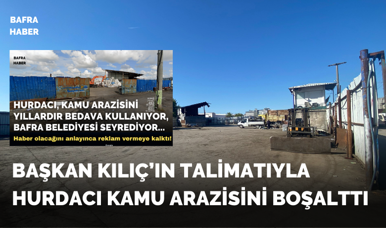 Başkan Kılıç’ın TalimatıylaHurdacı Kamu Arazisini Boşalttı - Bafra Belediye Başkanı Hamit Kılıç’ın talimatıyla, sanayi sitesinde kamu arazisini izinsiz kullanan hurdacı alanı boşalttı.