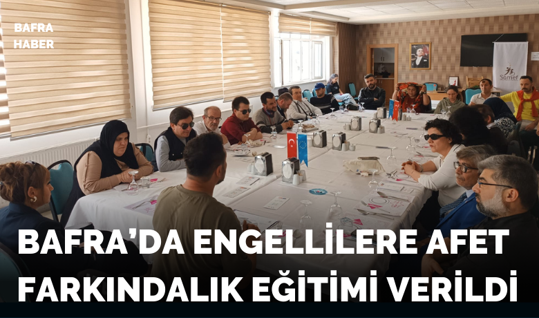 Engellilere Afet Farkındalık Eğitimi Verildi - Samsun Engelliler Federasyonu (SAMEF) tarafından yürütülen "Afete Hazırlıkta STK, Yerel Yönetim İş Birliği" projesi kapsamında, Samsun Büyükşehir Belediyesi’nin iş birliği ve AFAD’ın desteğiyle Bafra Öğretmenevinde “Afet Farkındalık Eğitimi” düzenlendi.