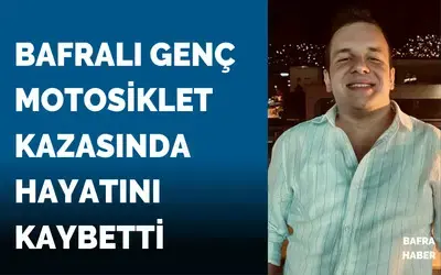Bafralı Genç Motosiklet Kazasında Hayatını Kaybetti