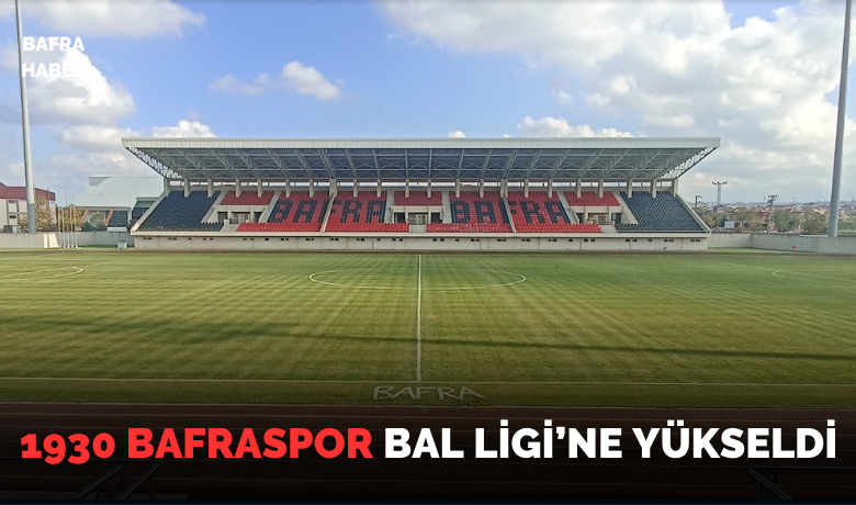 1930 Bafraspor 15 Yıl Sonra Bal Ligi’nde!