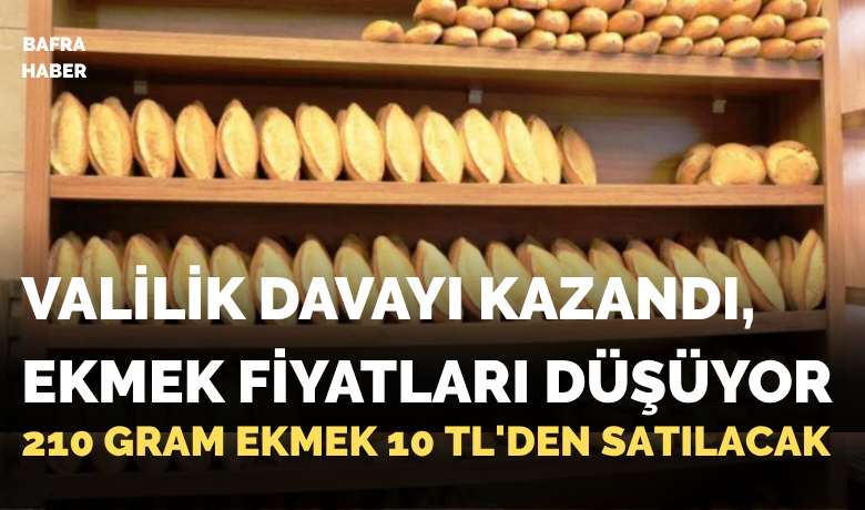 Valilik davayı kazandı, ekmek fiyatları düşüyor