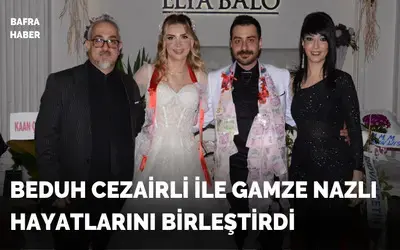 Beduh Cezairli İle Gamze Nazlı Dünyaevine Girdi