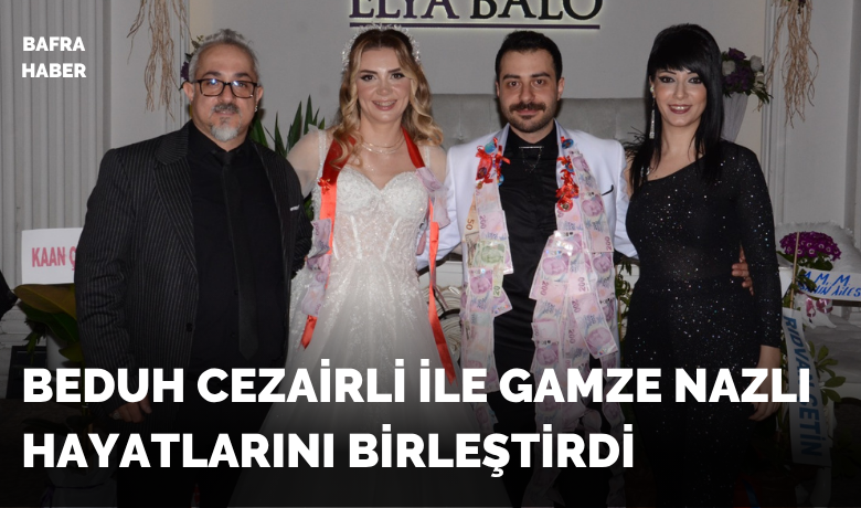 Beduh Cezairli İle Gamze Nazlı Dünyaevine Girdi