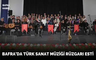 Bafra’da Türk Sanat Müziği Rüzgarı Esti