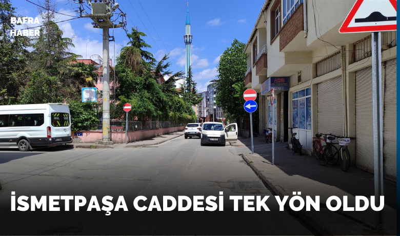 İsmetpaşa Caddesi Tek Yön Oldu - Samsun’un Bafra ilçesi İsmetpaşa Mahallesi’nde bulunan İsmetpaşa Caddesi artık tek yön olarak kullanılacak.