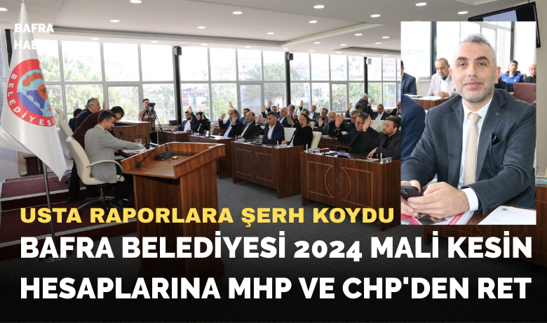 Bafra Belediyesi 2024 Mali KesinHesaplarına Mhp Ve Chp'den Ret - Bafra Belediye Meclisi, 2024 yılı mali kesin hesaplarını görüşmek üzere Mayıs ayı ikinci oturumunu Türkeş Parkı Meclis Toplantı Odası’nda Belediye Başkanı Hamit Kılıç başkanlığında gerçekleştirdi.