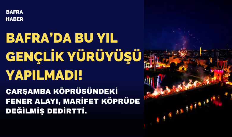 Bafra’da Bu Yıl Gençlik Yürüyüşü Yapılmadı!