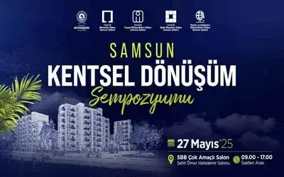 "Samsun Kentsel Dönüşüm Sempozyumu" 27 Mayıs’ta yapılacak
