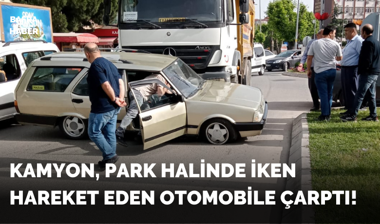 Kamyon Park Halinde İken Hareket Eden Otomobile Çarptı