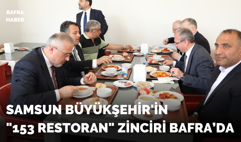 Samsun Büyükşehir’in "153Restoran" zinciri Bafra’da