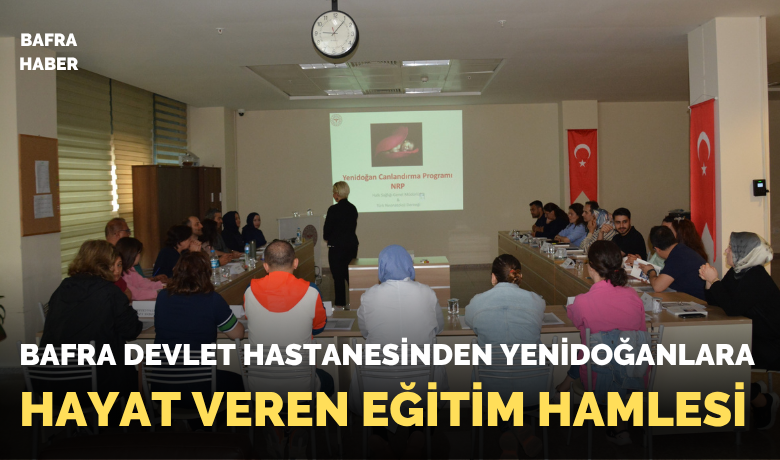 Bafra Devlet Hastanesi’ndeNRP Yenidoğan Canlandırma Eğitimi