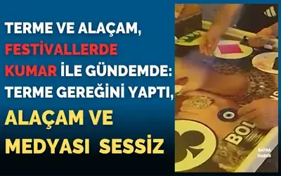 Alaçam Ve Terme’de Festivalde Kumar İle Gündemde