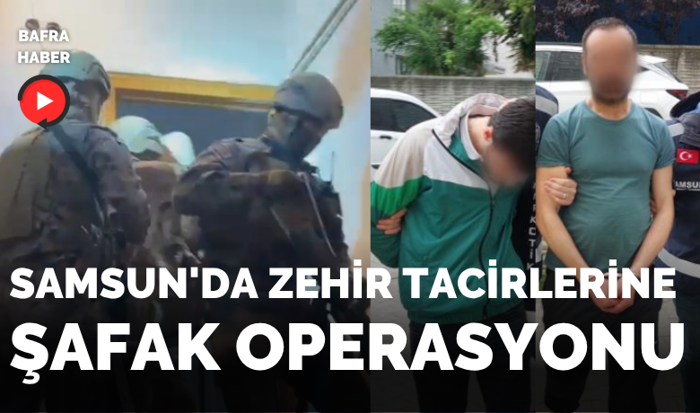 Samsun’da uyuşturucu tacirlerineşafak operasyonu: 21 gözaltı