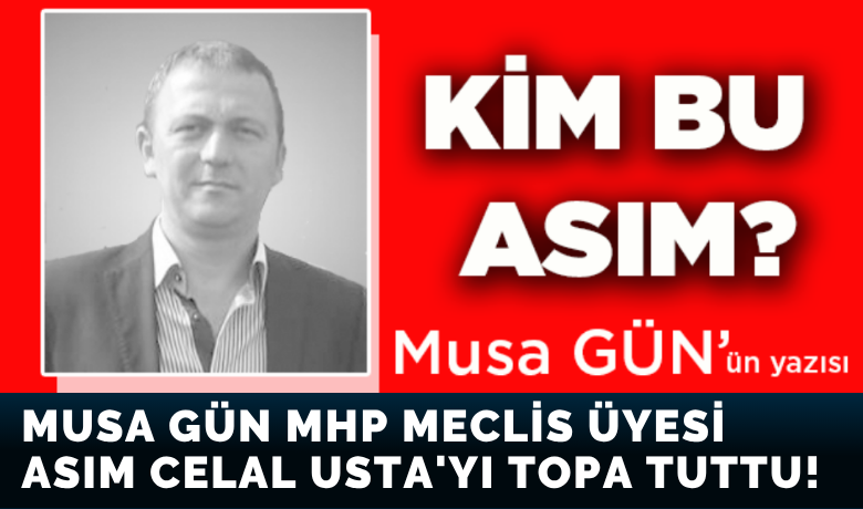 Musa gun asim celal usta yi topa tuttu