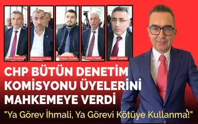 Chp’den Denetim Komisyonu Üyeleri Hakkında Suç Duyurusu!