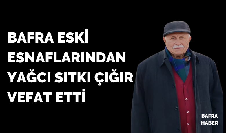 Sıtkı Çığır Vefat Etti