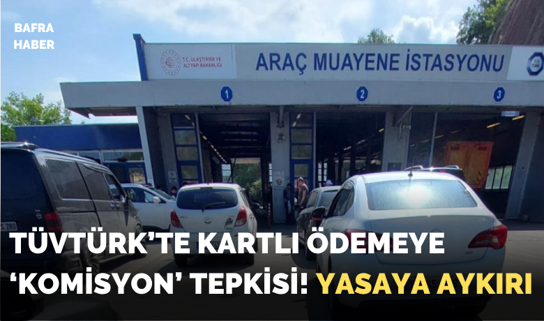 TÜVTÜRK’te kartlı ödemeye ‘komisyon’ tepkisi