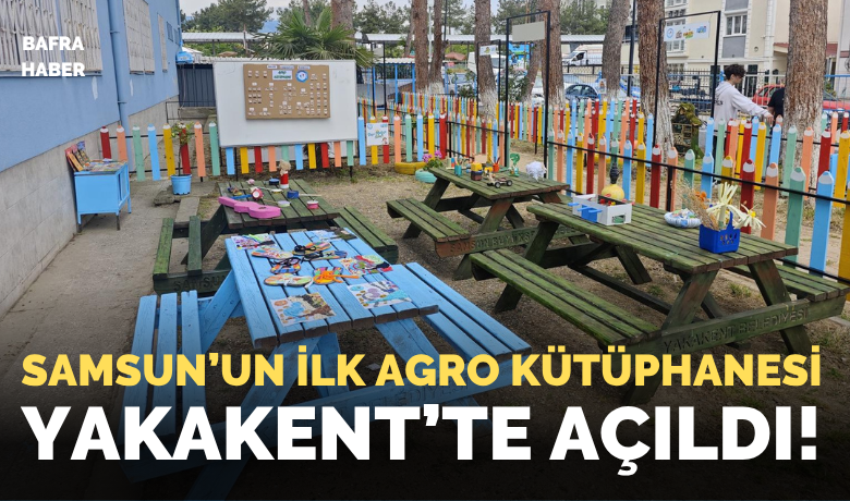 Samsun’un İlk Agro Kütüphanesi Yakakent’te Açıldı!