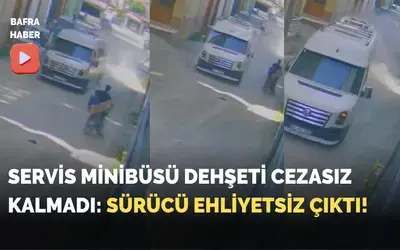 Servis Minibüsü Dehşeti Cezasız Kalmadı: Sürücü Ehliyetsiz Çıktı!