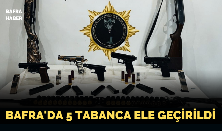 Samsun’da 5 tabanca ele geçirildi: 2 gözaltı