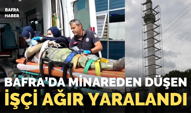 Minareden düşen işçi ağır yaralandı