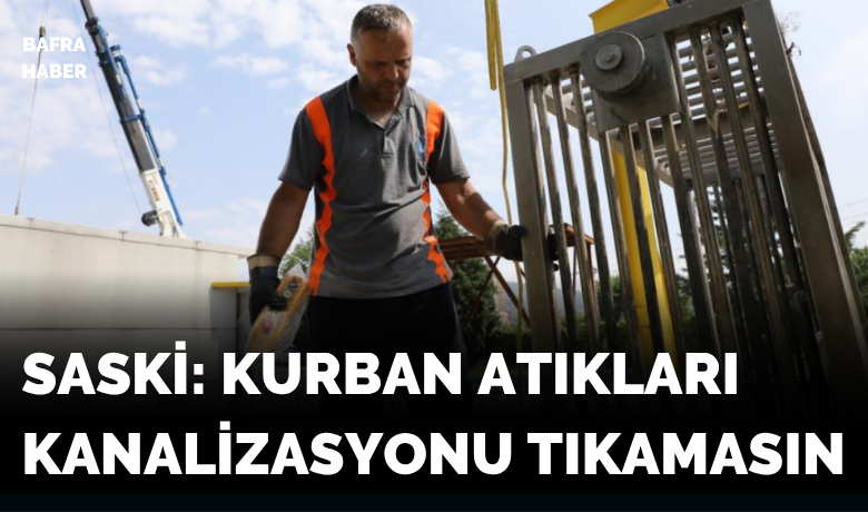 SASKİ’den ’kurban atığı’ uyarısı