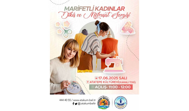 Marifetli kadınlar, Atakum’da buluşuyor
 - Samsun’un Atakum Belediyesi ve Atakum Halk Eğitim Merkezi Müdürlüğü iş birliğinde ‘Marifetli Kadınlar Dikiş ve Mefruşat Sergisi’ Atatepe Kültür Evi’nde düzenlenecek.