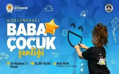 Babalar ve çocuklar, 6. Geleneksel Baba Çocuk Şenliği’nde buluşuyor
