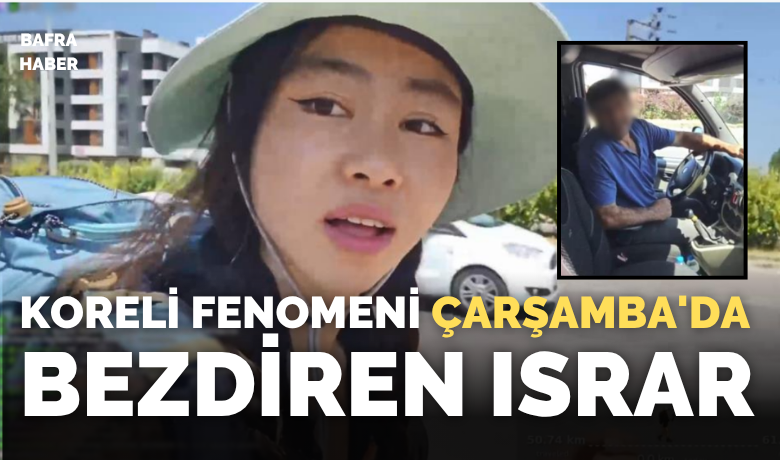Koreli fenomeni Samsun’da bezdiren ısrar