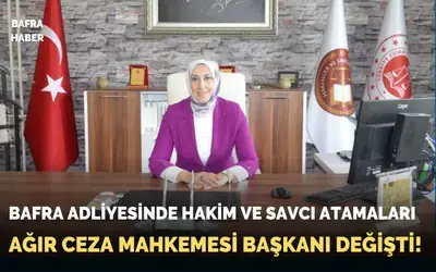 Bafra Adliyesi’nde Görev Değişiklikleri