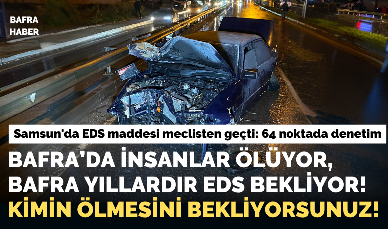 Samsun’da EDS maddesi meclistengeçti: 64 noktada denetim