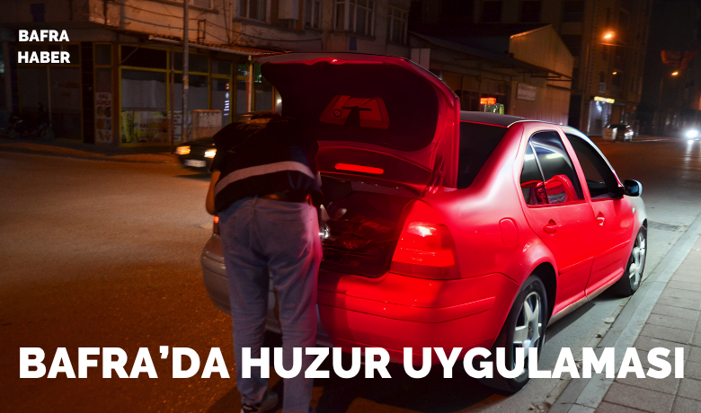 Bafra’da huzur uygulaması!