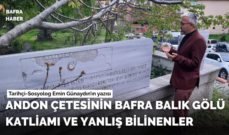 Andon Çetesinin kanlı Bafra Balık Gölü Katliamı