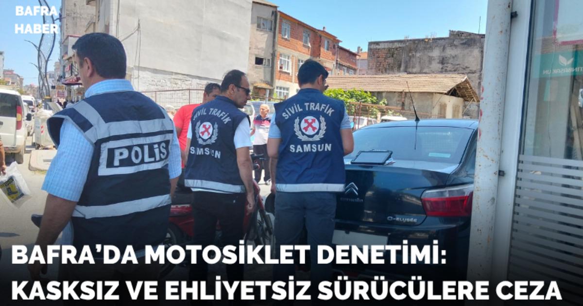 Bafra’da motosiklet denetimi: Kasksız ve ehliyetsiz sürücülere ceza