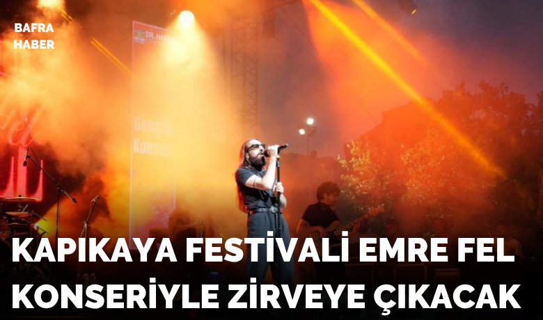 Kapıkaya Festivali EmreFel Konseriyle Zirveye Çıkacak