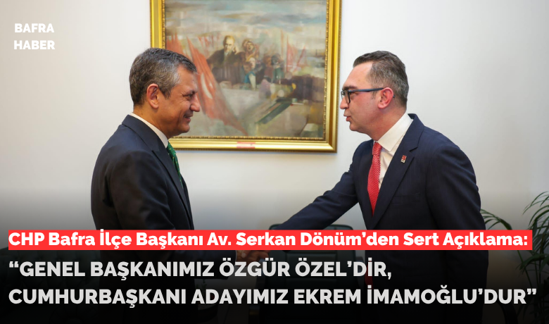 Serkan Dönüm'den Özgür Özel VeEkrem İmamoğlu'na Tam Destek Mesajı