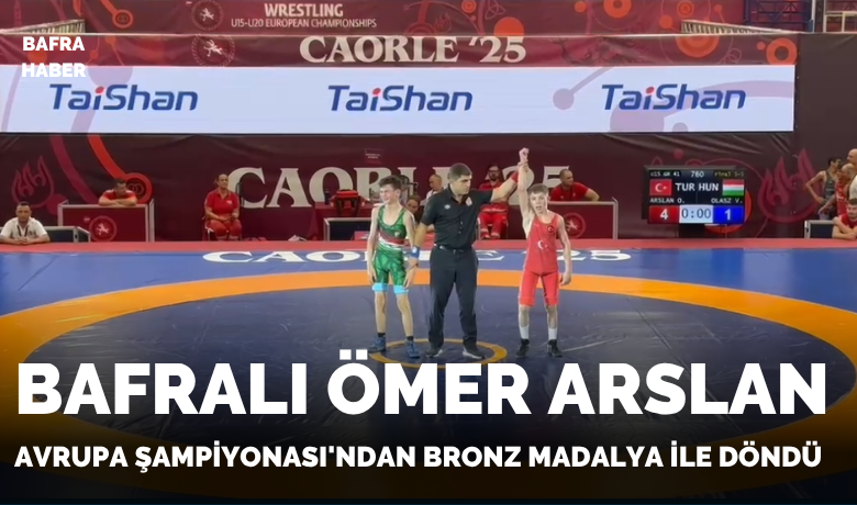 Bafralı Ömer Arslan Avrupa Şampiyonası'ndan Bronz Madalya İle Döndü