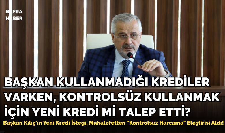 Başkan Kullanmadığı Krediler Varken, Kontrolsüz Kullanmak İçin Kredi Mi Talep Etti?